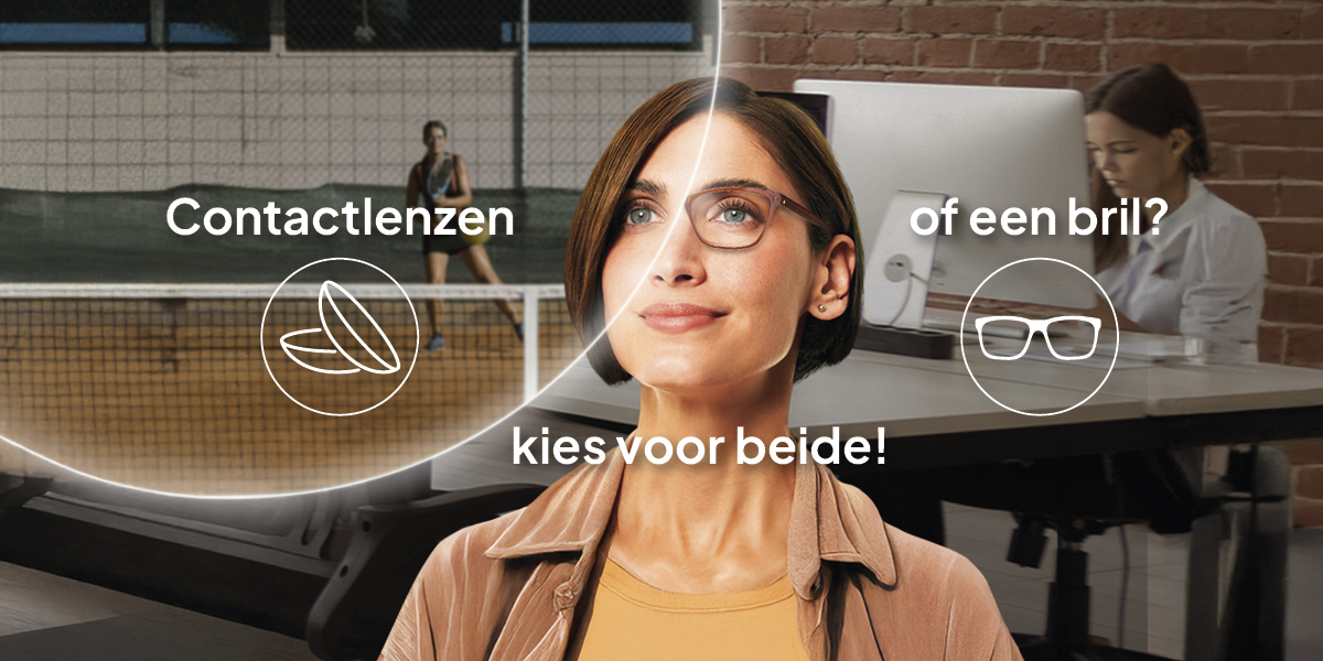 contactlenzen of een bril? kies voor beide